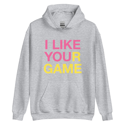 I LIKE YOUR GAME Unisex Hoodie