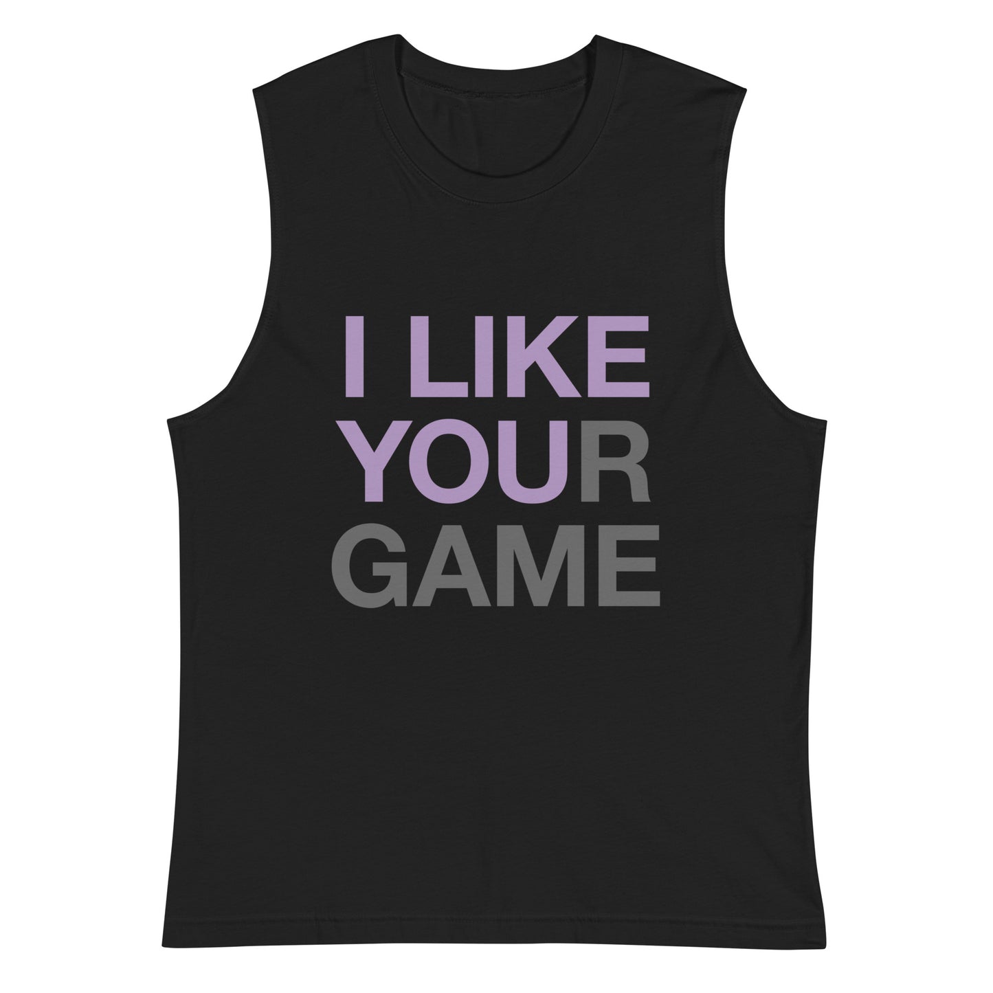 I like your game Unisex Muscle Shirt