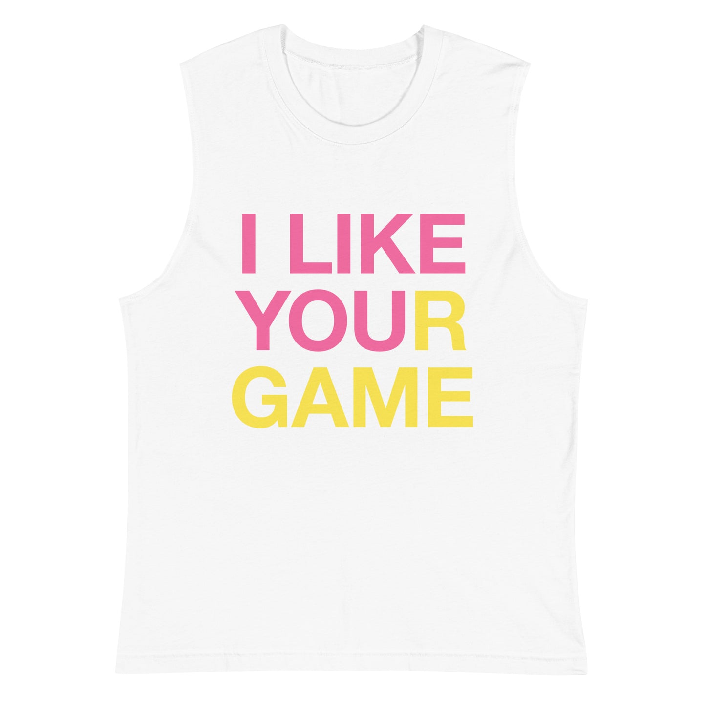 I like your game Unisex Muscle Shirt